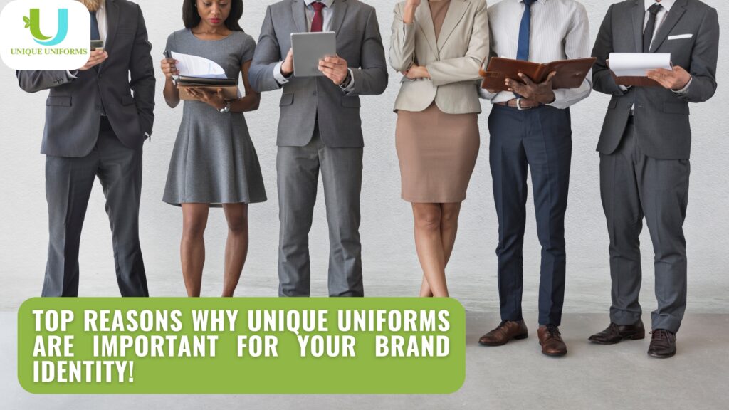 Top Reasons Why Unique Uniforms Are Important for Your Brand Identity!